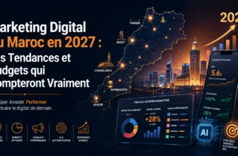 Digital au Maroc en 2027 : Les Tendances et Budgets qui Compteront Vraiment
