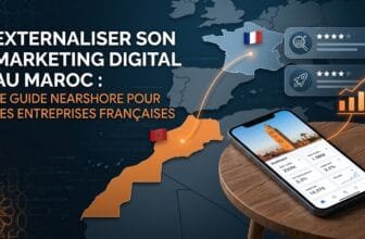 Externaliser son Marketing Digital au Maroc : le Guide Nearshore pour les Entreprises Françaises